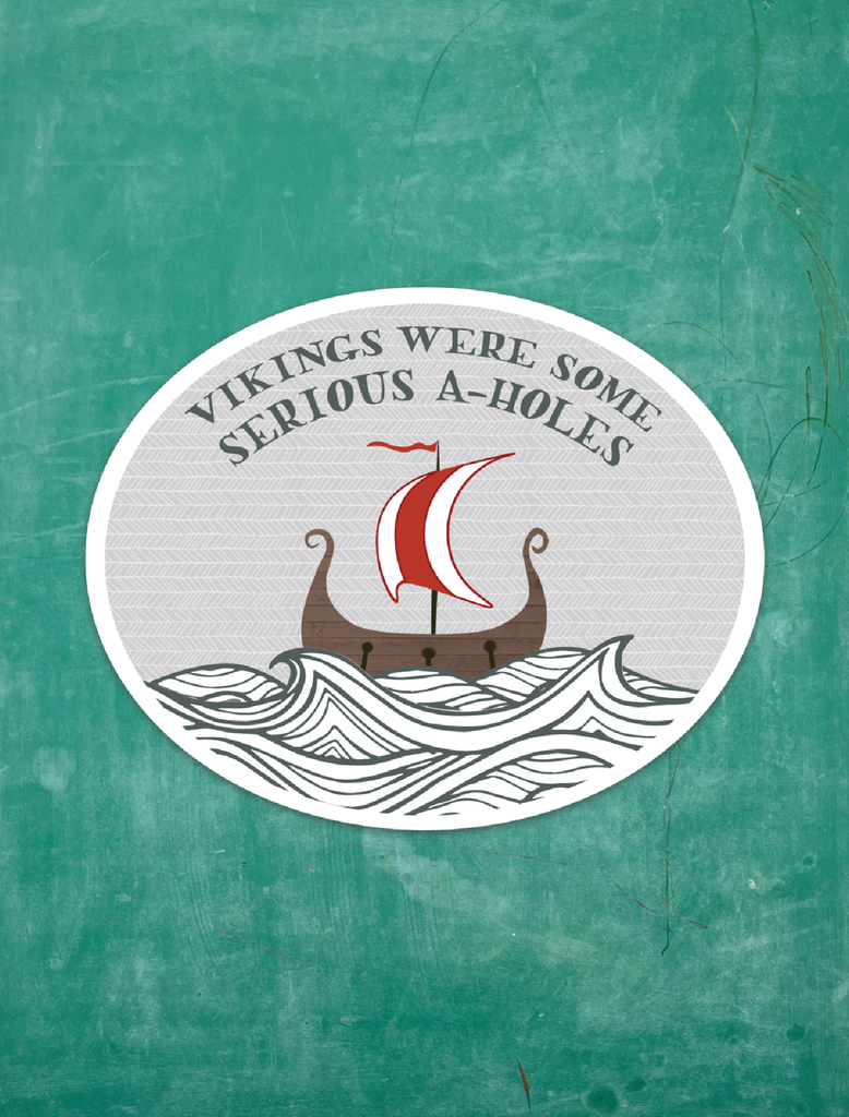 Vikings Were Some Serious A-Holes - Vinyl Sticker